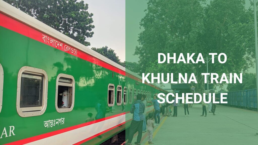 DHAKA TO KHULNA TRAIN SCHEDULE